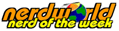Nerdworld's Nerd of the Week